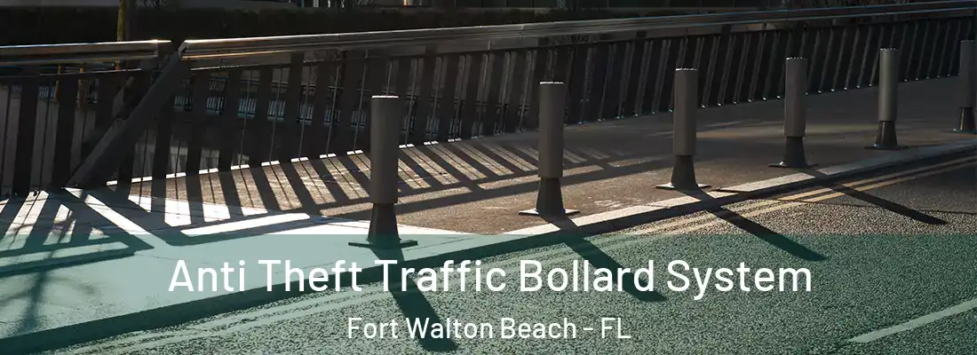 Anti Theft Traffic Bollard System Fort Walton Beach - FL