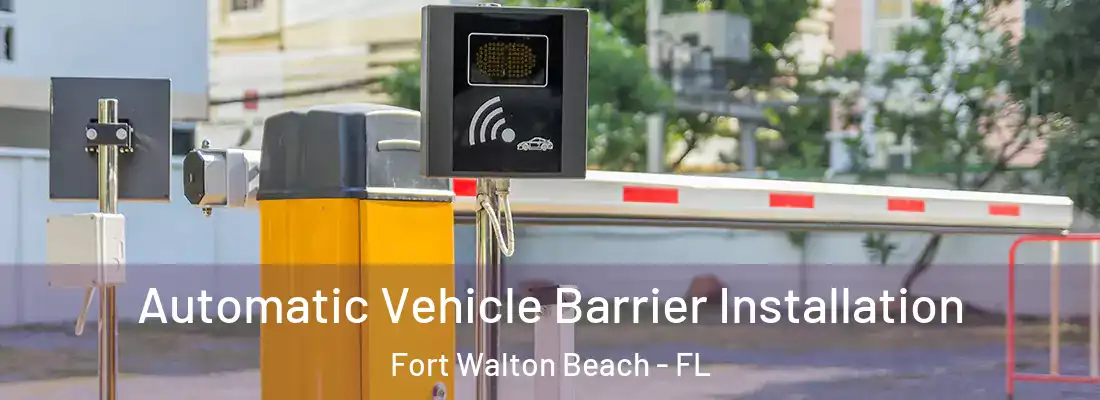  Automatic Vehicle Barrier Installation Fort Walton Beach - FL