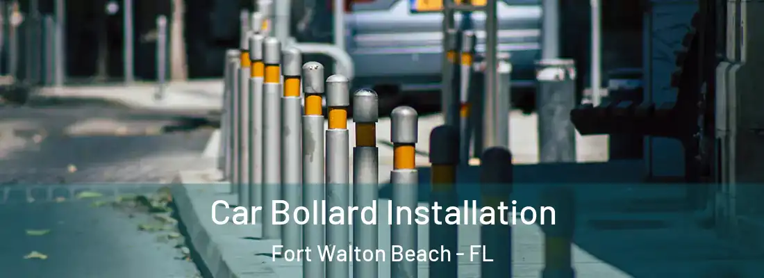 Car Bollard Installation Fort Walton Beach - FL