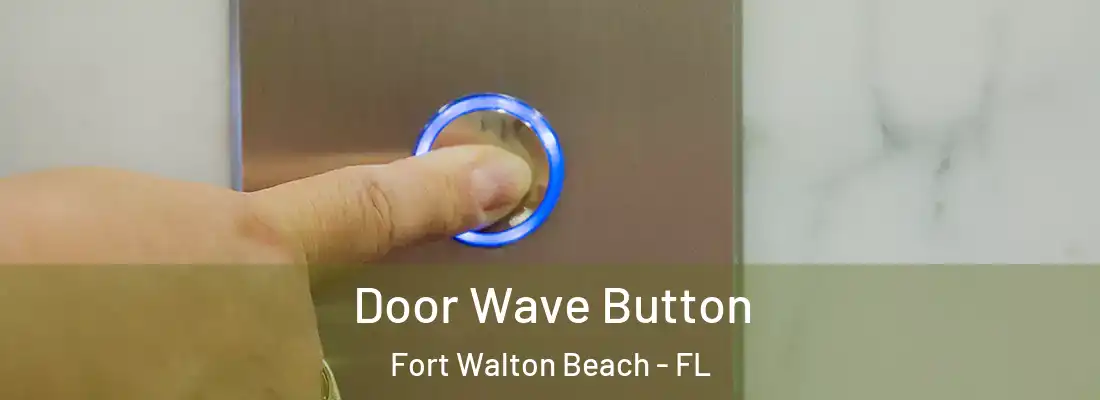  Door Wave Button Fort Walton Beach - FL