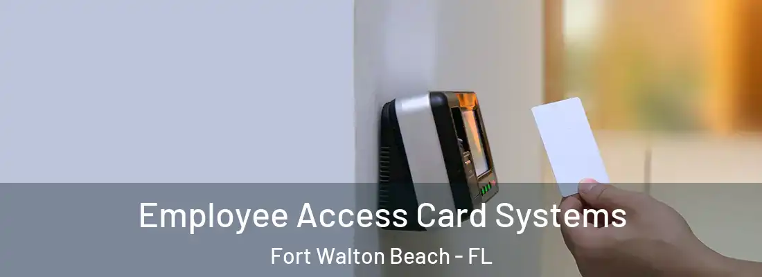  Employee Access Card Systems Fort Walton Beach - FL