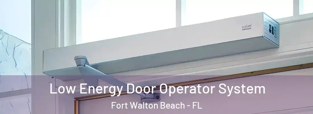  Low Energy Door Operator System Fort Walton Beach - FL