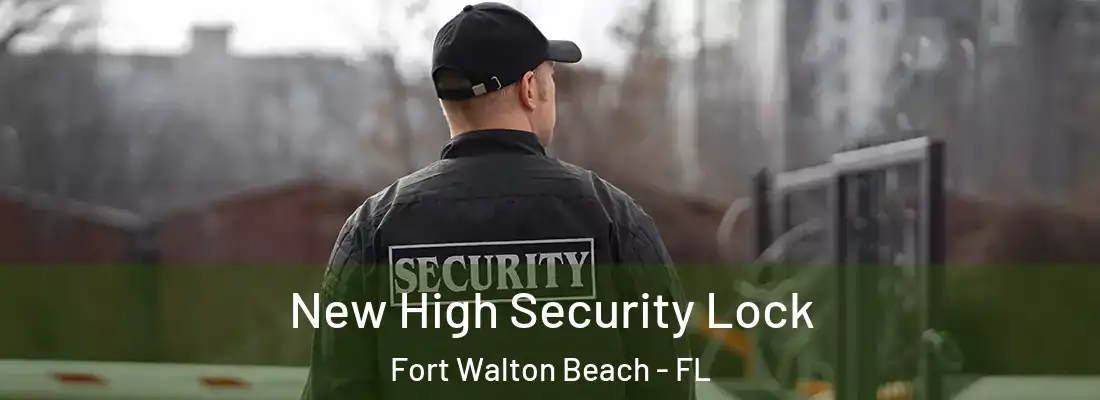  New High Security Lock Fort Walton Beach - FL