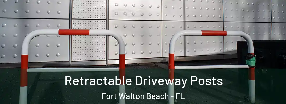  Retractable Driveway Posts Fort Walton Beach - FL