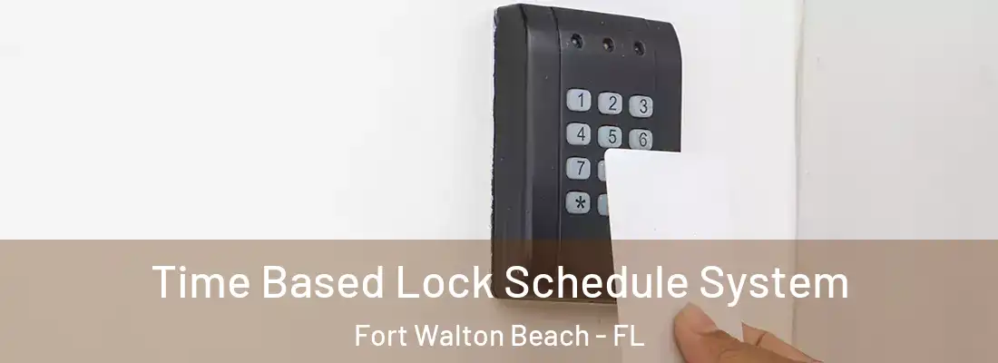  Time Based Lock Schedule System Fort Walton Beach - FL